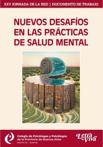 Nuevos desafíos en las prácticas de Salud Mental : XXV Jornada de la Red