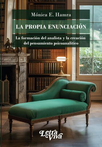 La propia enunciación: la formación del analista y la creación del pensamiento psicoanalítico