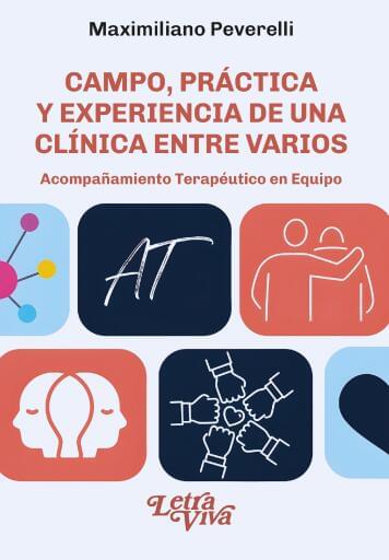 Campo, práctica y experiencia de una clínica entre varios: Acompañamiento Terapéutico en Equipo