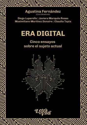 Era digital: cinco ensayos sobre el sujeto actual