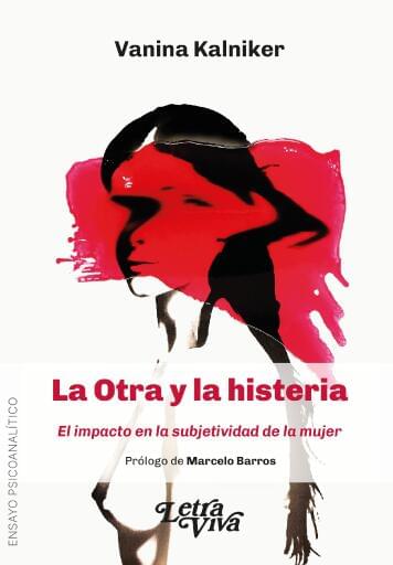 La Otra y la histeria: el impacto en la subjetividad de la mujer
