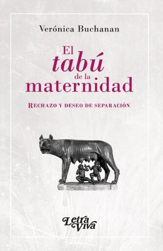 El tabú de la maternidad: Rechazo y deseo de separación