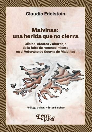 Malvinas: una herida que no cierra. Clínica, efectos y abordaje de la falta de reconocimiento en el Veterano de Guerra de Malvinas