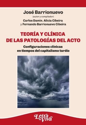 Teoría y clínica de las patologías del acto: configuraciones clínicas en tiempos del capitalismo tardío
