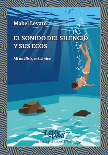 El sonido del silencio y sus ecos. Mi análisis, mi clínica