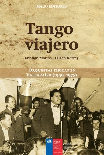Tango viajero: Orquestas típicas en Valparaíso (1950-1973)