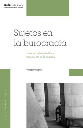 Sujetos en la burocracia: Relación administrativa y tratamiento de la pobreza