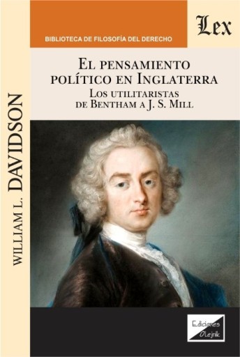 El pensamiento político en Inglaterra: Los Utilitaristas, de Bentham a J.S.Mill