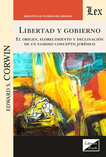 Libertad y gobierno: El origen, florecimiento y declinación de un famoso concepto jurídico
