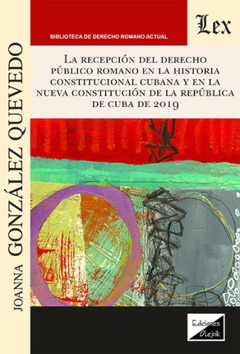 La recepción del derecho público romano en la historia constitucional cubana y en la nueva constitución de la República de Cuba de 2019