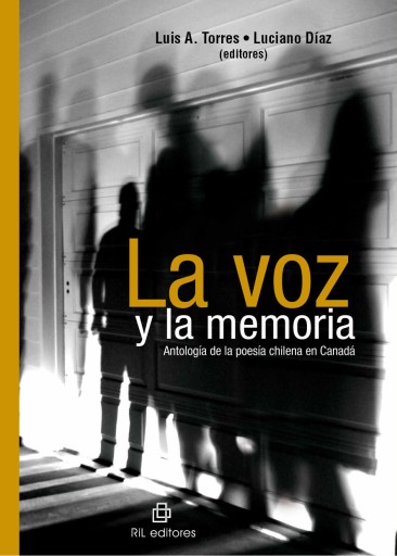 La voz y la memoria: antología de la poesía chilena en Canadá
