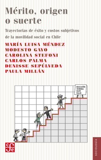 Mérito, origen o suerte: Trayectorias de éxito y costos subjetivos de la movilidad social en Chile