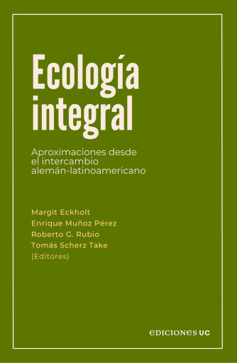 Ecología integral: Aproximaciones desde el intercambio alemán-latinoamericano
