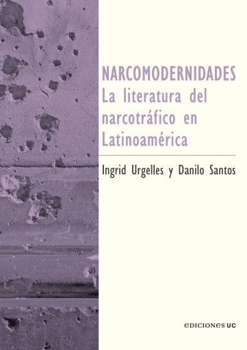 Narcomodernidades: La literatura del narcotráfico en Latinoamérica