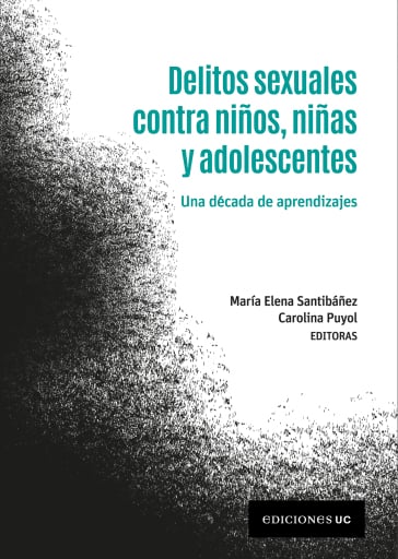 Delitos sexuales contra niños, niñas y adolescentes: Una década de aprendizaje
