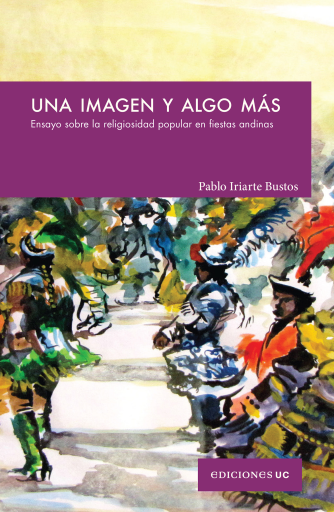 Una imagen y algo más: Ensayo sobre la religiosidad popular en fiestas andinas