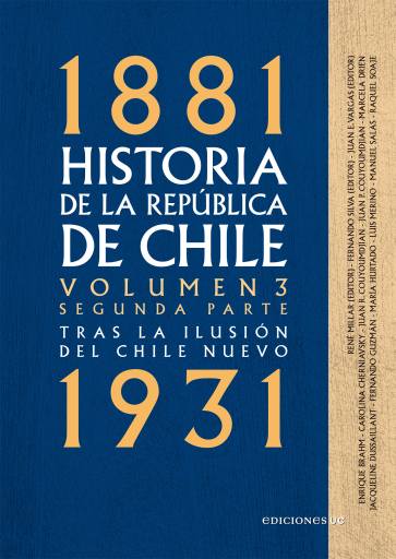 Historia de la República de Chile. Volumen 3. Segunda parte: Tras la ilusión del Chile Nuevo 1881-1931