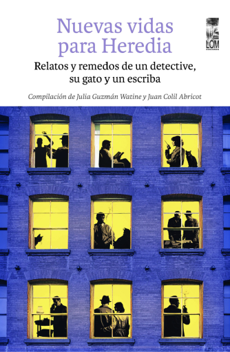 Nuevas vidas para Heredia: Relatos y remedos de un detective, su gato y un escriba