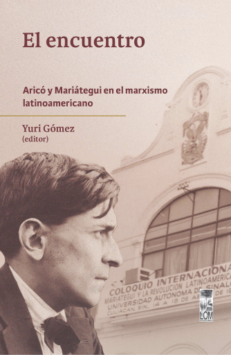 El encuentro: Aricó y Mariátegui en el marxismo latinoamericano