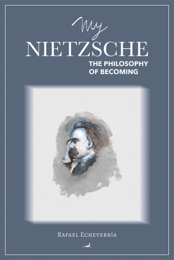 My Nietzsche: The Philosophy of Becoming