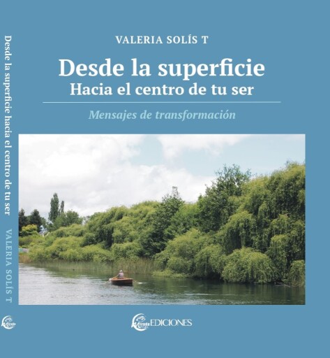 Desde la superficie. Hacia el centro de tu ser: Mensajes de transformación