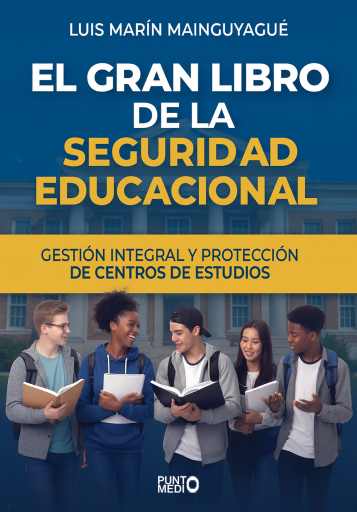 El gran libro de la seguridad educacional: Gestión integral y protección de centros de estudios