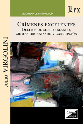 Portada del libro «Crímenes excelentes- Delitos de cuello blanco, crimen», de Julio Virgolini