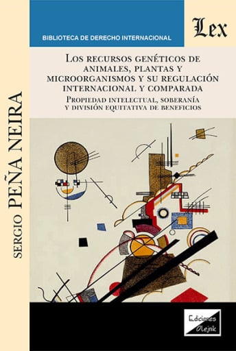 Portada del libro «Recursos genéticos de animales, plantas y microorganismos y su regulación internacional», de Sergio Peña Neira