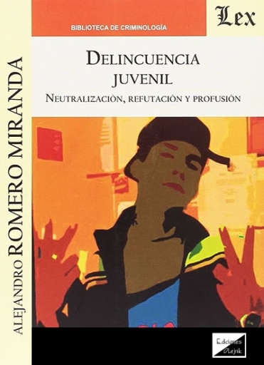 Portada del libro «Delincuencia juvenil. Neutralizacion, refutacion», de Alejandro Romero Miranda