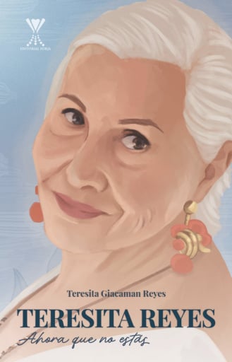 Portada del libro «Teresita Reyes: Ahora que no estás», de María Teresita Giacaman Reyes