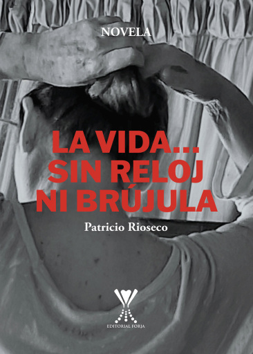 Portada del libro «La vida... sin reloj ni brújula: (una novelita cursi)», de Patricio Rioseco Saavedra