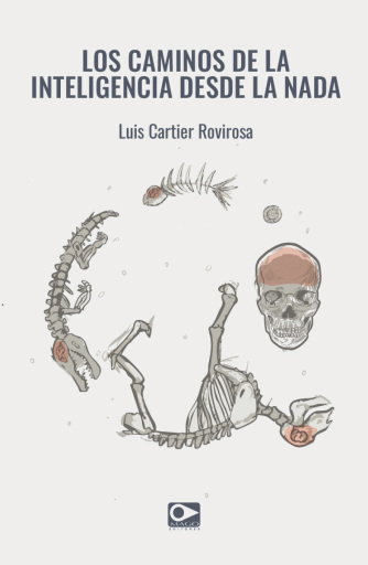 Portada del libro «Los Caminos de la Inteligencia Desde Nada», de Luis Cartier