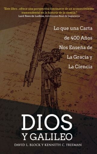 Dios y Galileo : Lo que Una Carta de 400 Años Enseña de la Gracia y la Ciencia