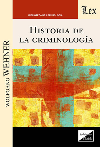 Portada del libro «Historia de la criminología», de Wolfgang Wehner
