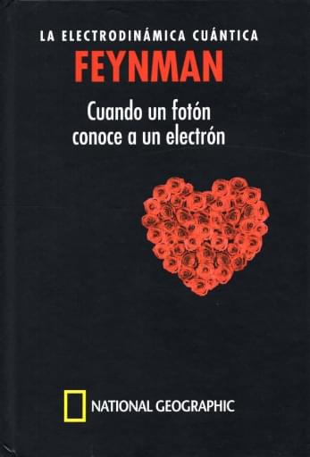 05 Feynman LA ELECTRODINÁMICA CUÁNTICA  FEYNMAN  Cuando un fotón  conoce a un electrón