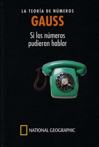 11 Gauss LA TEORÍA DE NÚMEROS  GAUSS  Si los números  pudieron hablar