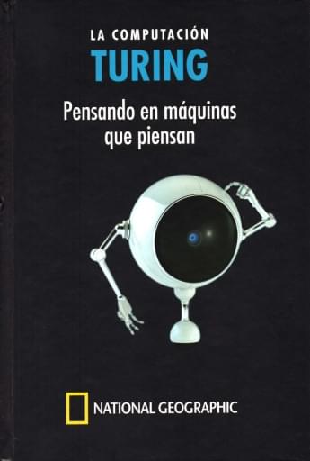 06 Turing LA COMPUTACIÓN  TURING  Pensando en máquinas  • que piensan