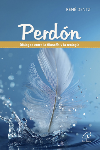 Perdón. Diálogos entre la filosofía y la teología