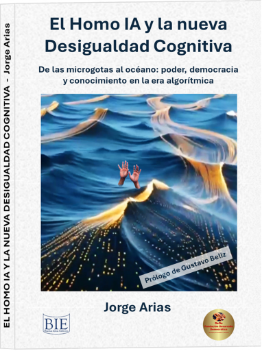 El Homo IA y la Nueva Desigualdad Cognitiva - De las microgotas al Océano: poder, democracia y conocimiento en la era algorítmica
