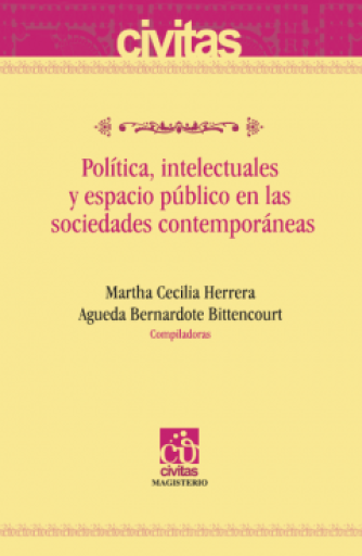 Política, intelectuales y espacio público en las sociedades contemporáneas
