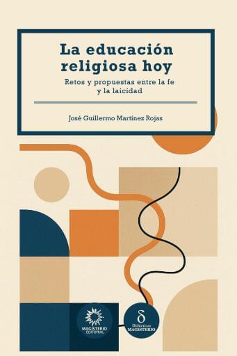 LA EDUCACIÓN RELIGIOSA HOY. Retos y propuestas entre la fe y la laicidad