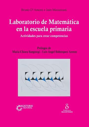 LABORATORIO DE MATEMÁTICA EN LA ESCUELA PRIMARIA. ACTIVIDADES PARA CREAR COMPETENCIAS