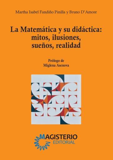 LA MATEMÁTICA Y SU DIDÁCTICA: MITOS, ILUSIONES, SUEÑOS, REALIDAD