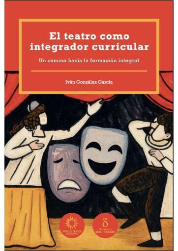 EL TEATRO COMO INTEGRADOR CURRICULAR. Un camino hacia la formación integral