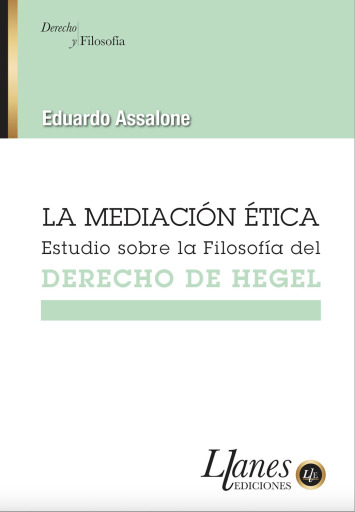 La mediación ética. Estudio sobre la Filosofía del Derecho de Hegel