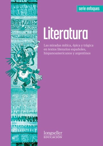 Literatura I: Las miradas mítica, épica y trágica en textos literarios españoles, hispanoamericanos y argentinos