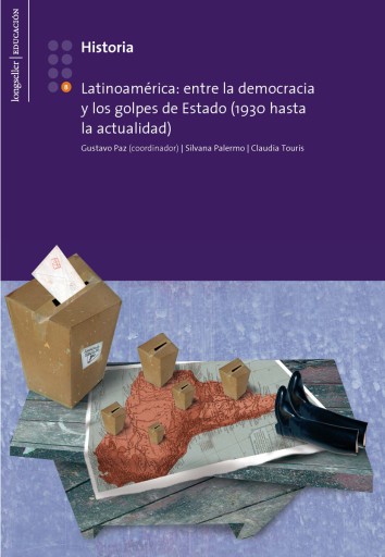 Historia 8: Latinoamérica, entre la democracia y los golpes de Estado (1930 hasta la actualidad)
