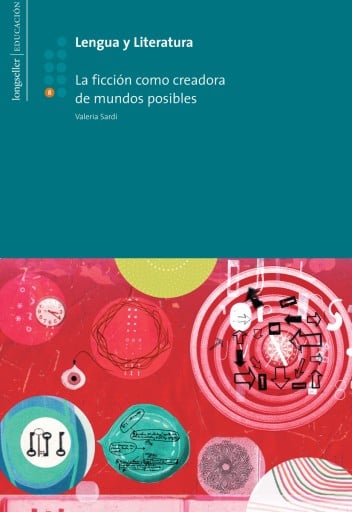 Lengua y Literatura 8: La ficción como creadora de mundos posibles