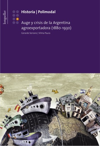 Historia 6: Auge y crisis de la Argentina agroexportadora (1880-1930)