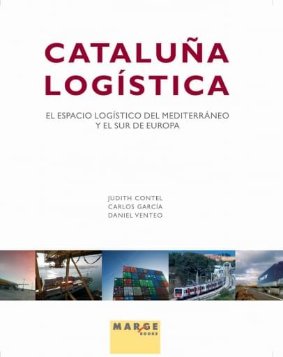 Cataluña logística. El espacio logístico del Mediterráneo y el Sur de Europa